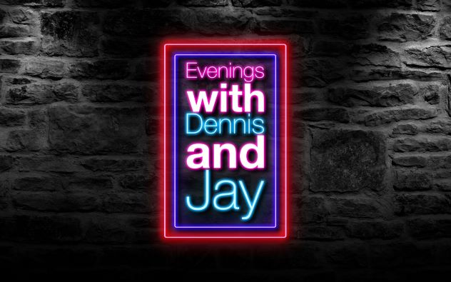 Evenings with Dennis and Jay